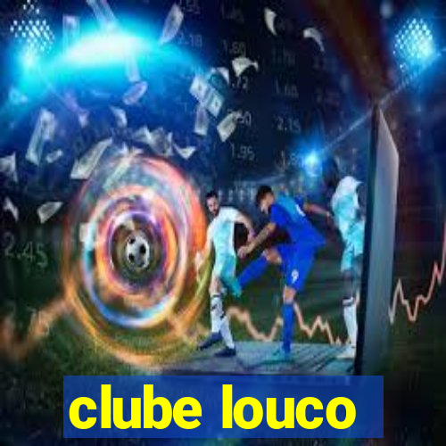 clube louco